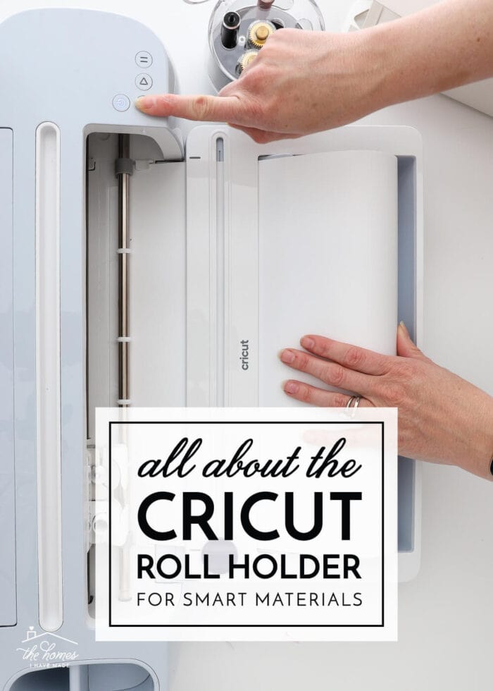 How to Use the Cricut Roll Holder for Smart Materials - The Homes I Have  Made